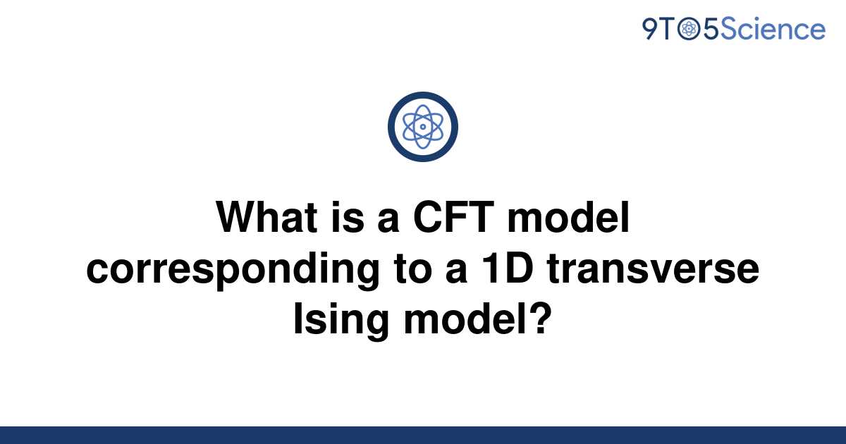 Solved What Is A Cft Model Corresponding To A 1d 9to5science 8317
