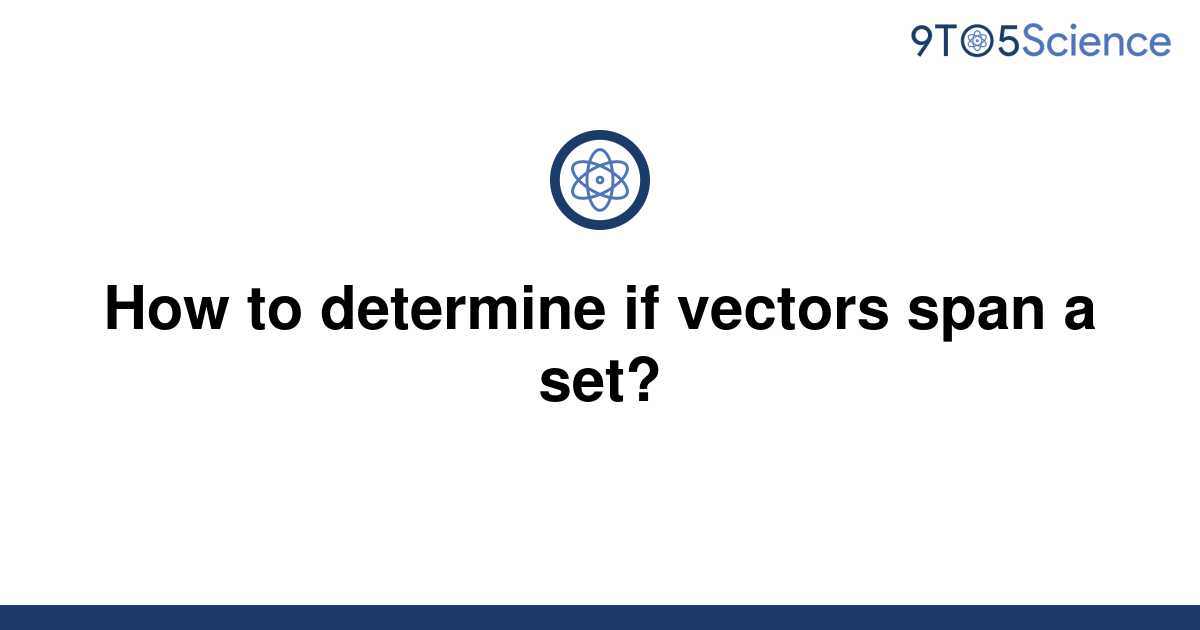 [Solved] How to determine if vectors span a set? | 9to5Science