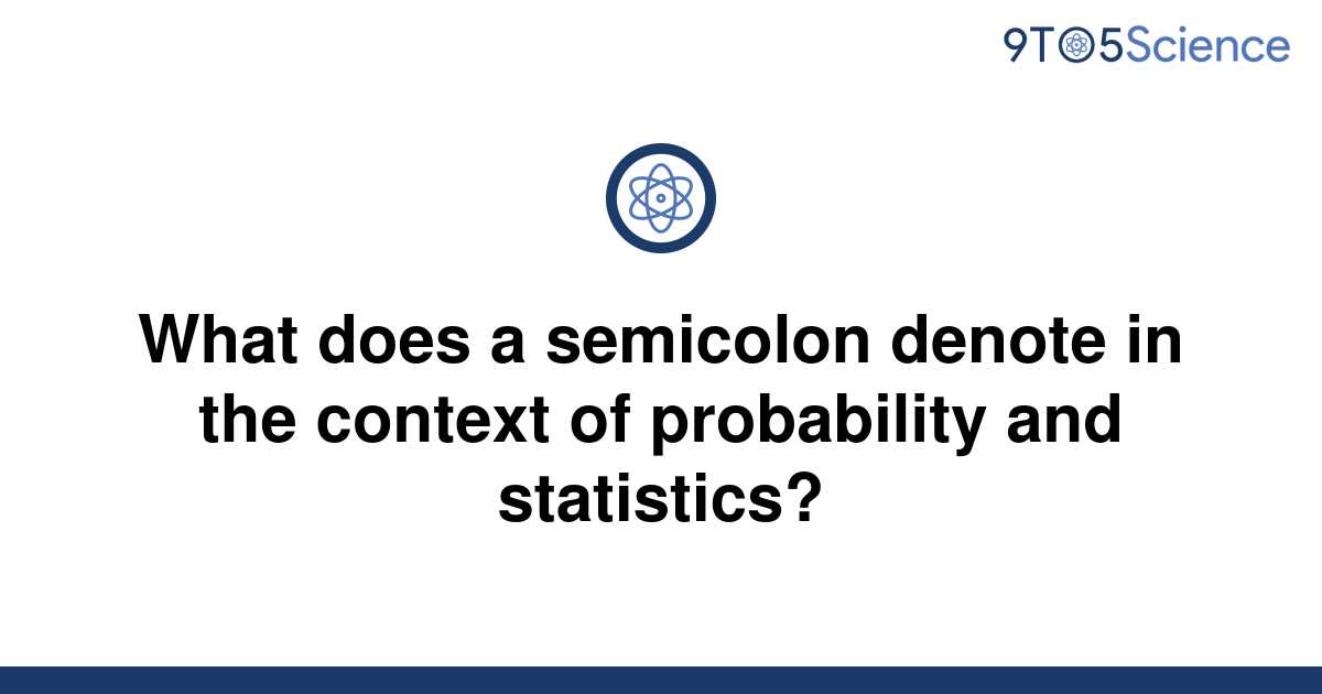 solved-what-does-a-semicolon-denote-in-the-context-of-9to5science