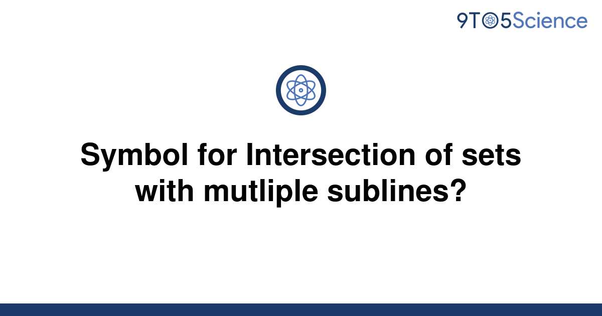 Solved Symbol For Intersection Of Sets With Mutliple 9to5science 0781