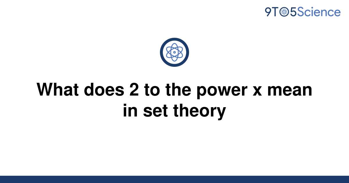 solved-what-does-2-to-the-power-x-mean-in-set-theory-9to5science