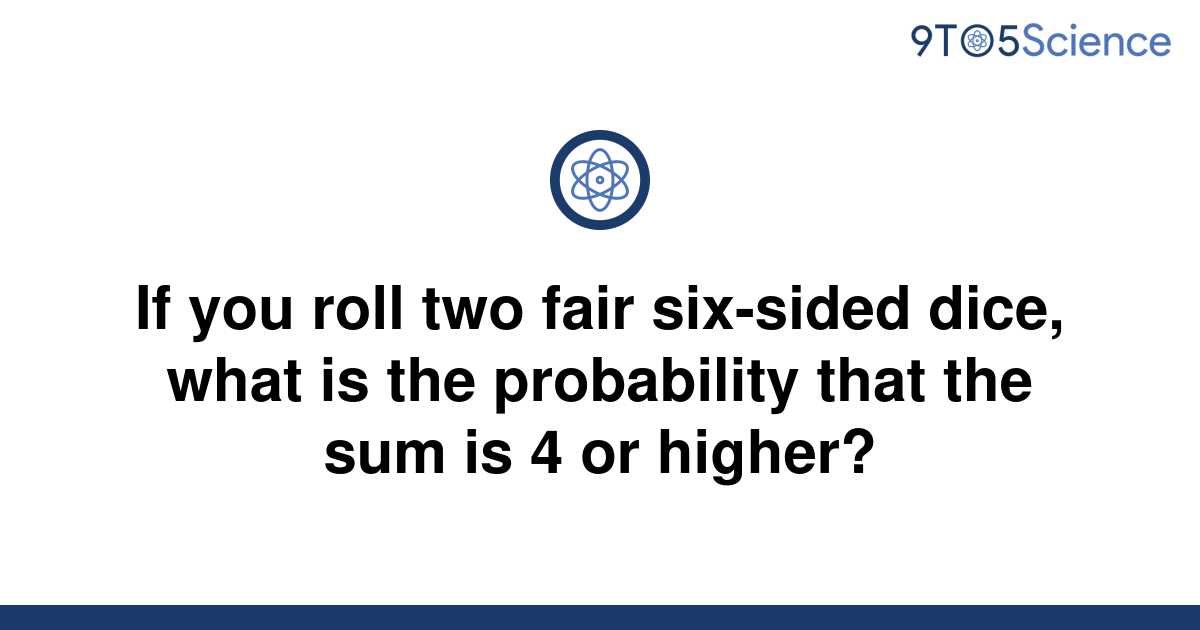 [Solved] If you roll two fair six-sided dice, what is | 9to5Science