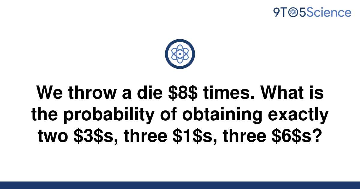 solved-we-throw-a-die-8-times-what-is-the-9to5science