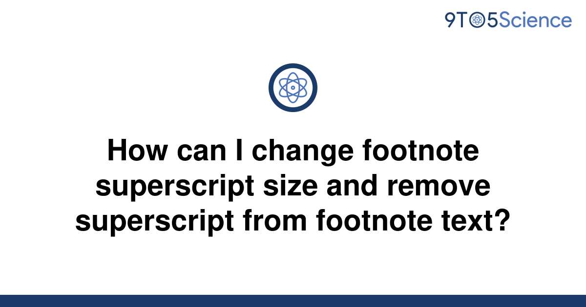 solved-how-can-i-change-footnote-superscript-size-and-9to5science