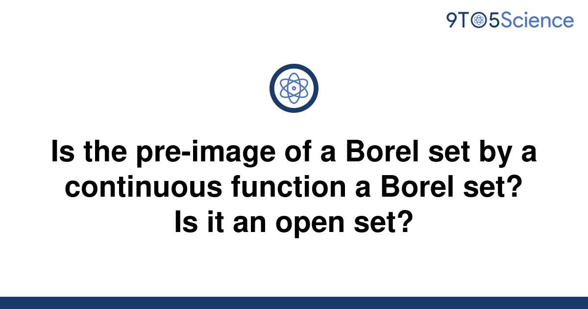 solved-is-the-pre-image-of-a-borel-set-by-a-continuous-9to5science