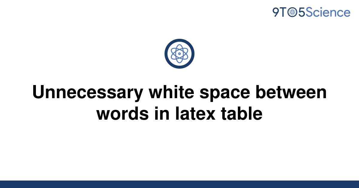 solved-unnecessary-white-space-between-words-in-latex-9to5science