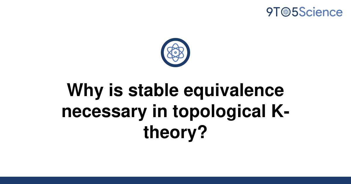 solved-why-is-stable-equivalence-necessary-in-9to5science