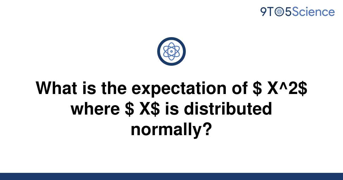 solved-what-is-the-expectation-of-x-2-where-x-is-9to5science