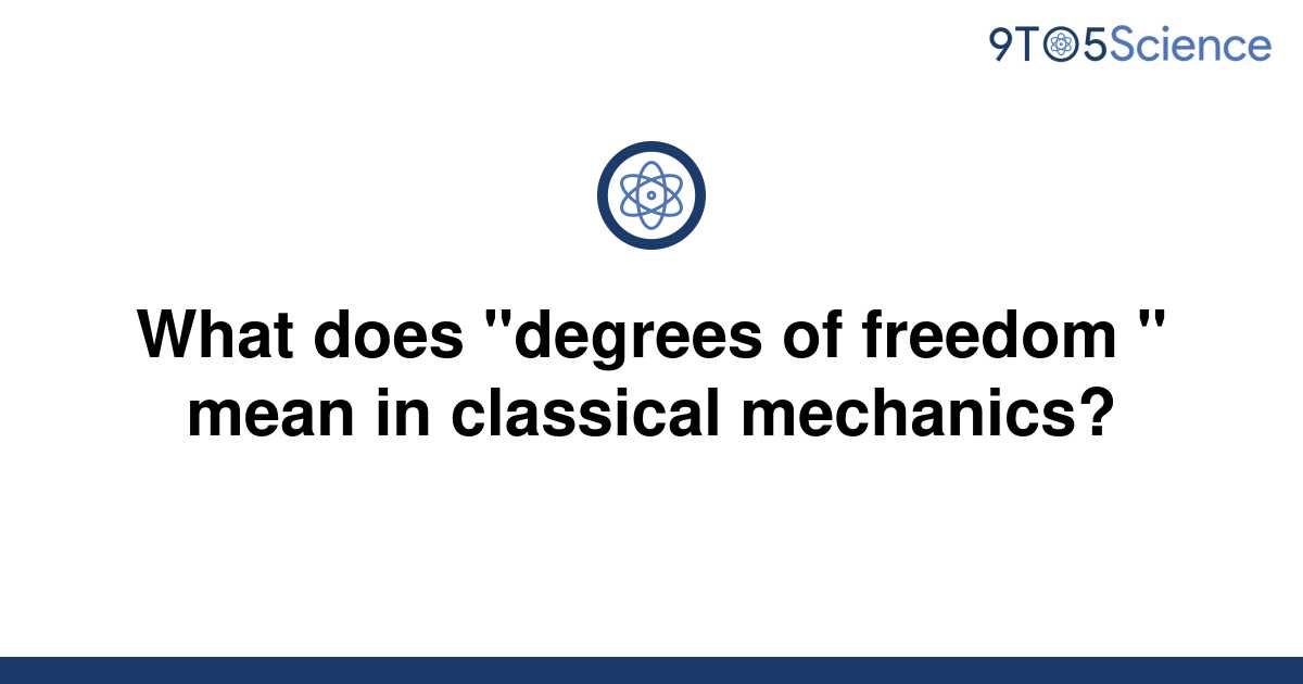 solved-what-does-degrees-of-freedom-mean-in-9to5science