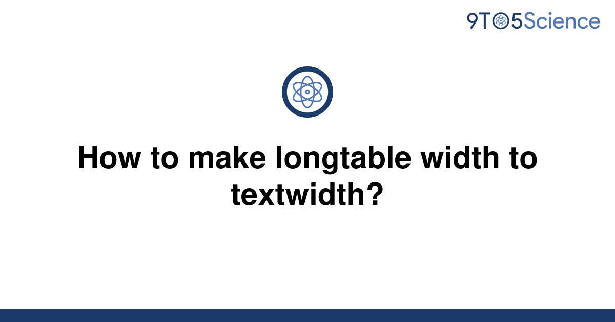 solved-how-to-make-longtable-width-to-textwidth-9to5science