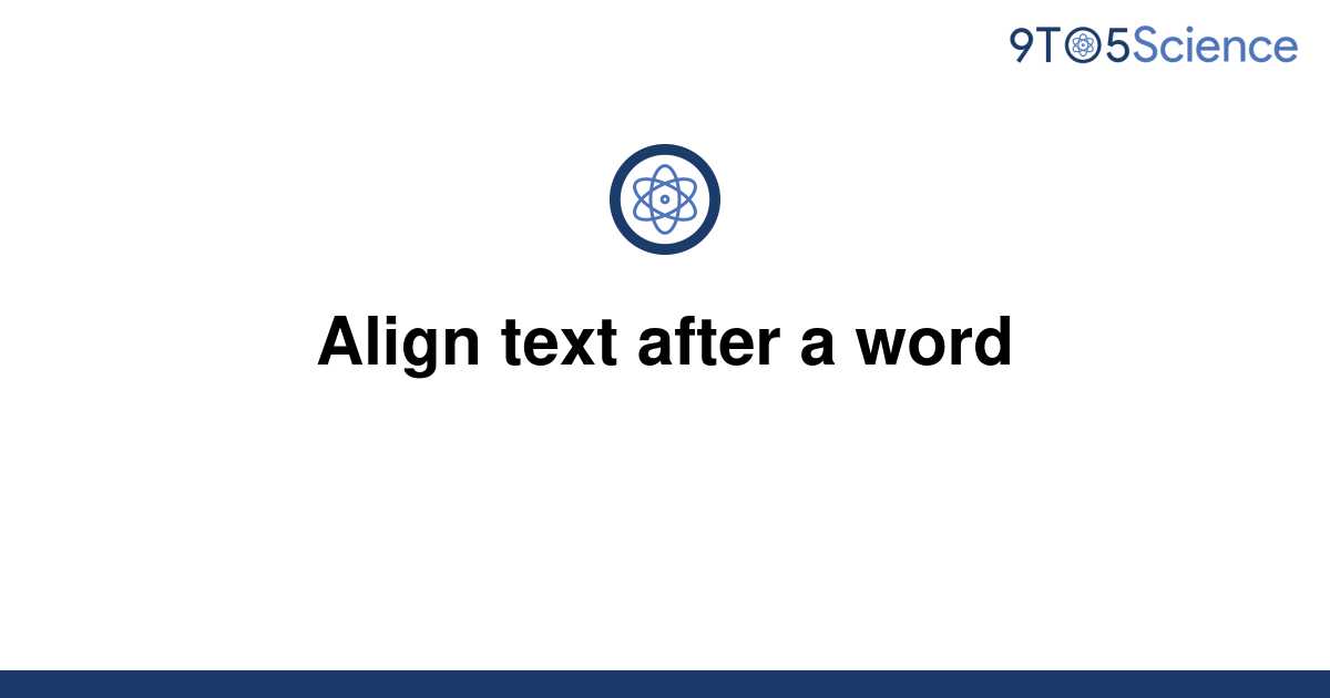 solved-align-text-after-a-word-9to5science