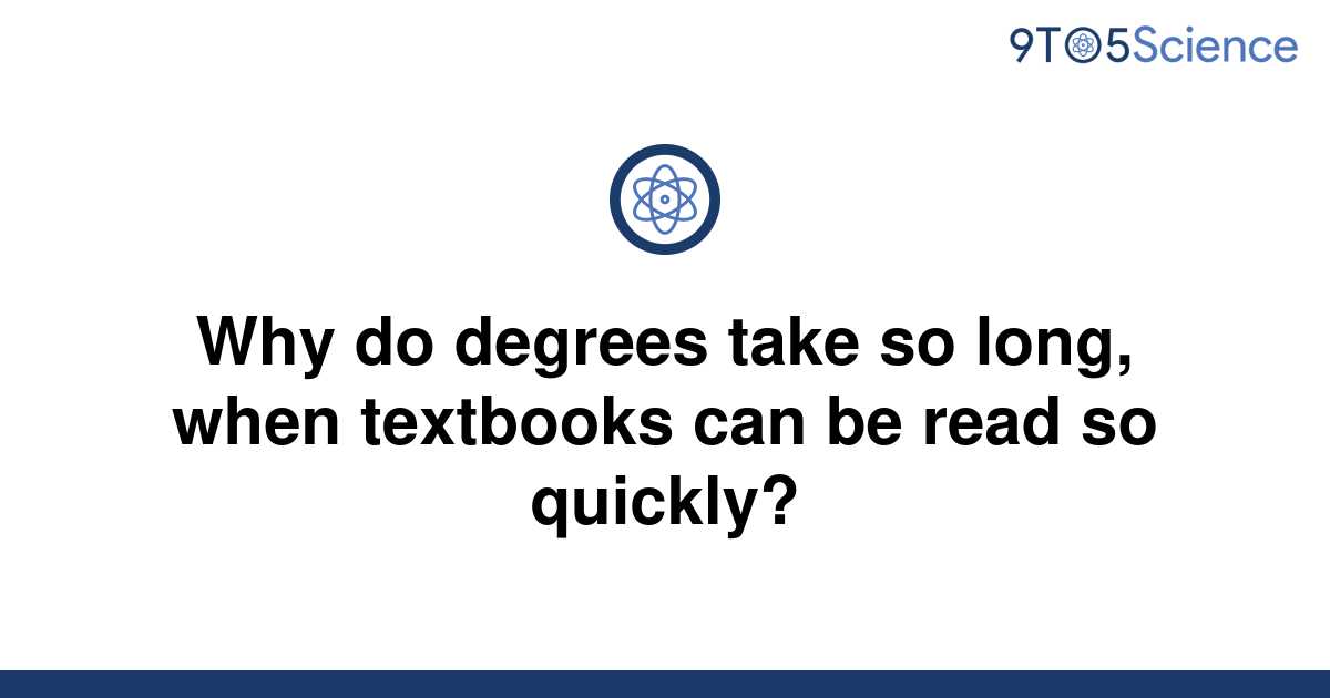 solved-why-do-degrees-take-so-long-when-textbooks-can-9to5science