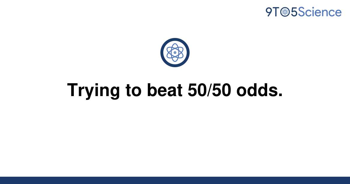 solved-trying-to-beat-50-50-odds-9to5science