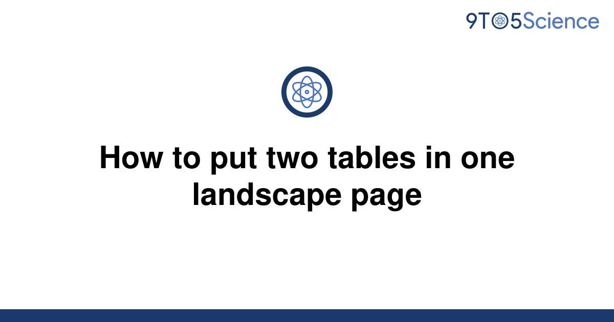 solved-how-to-put-two-tables-in-one-landscape-page-9to5science