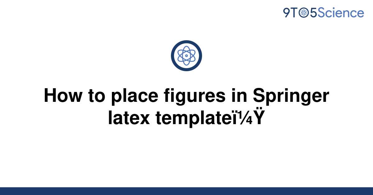 [Solved] How to place figures in Springer latex 9to5Science