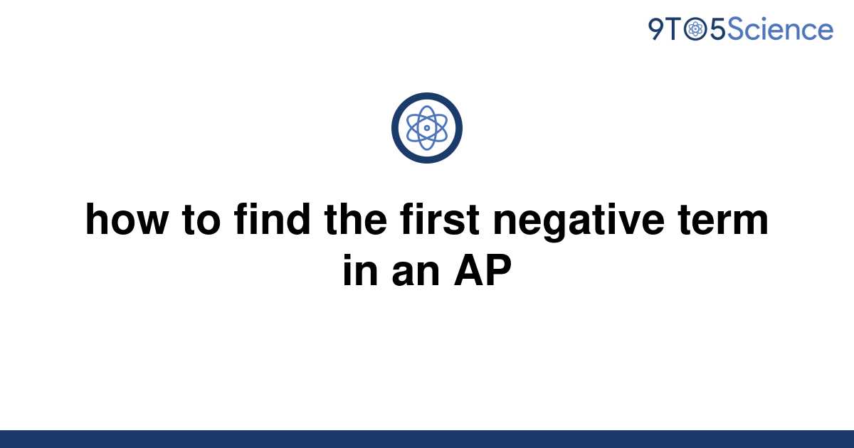 solved-how-to-find-the-first-negative-term-in-an-ap-9to5science