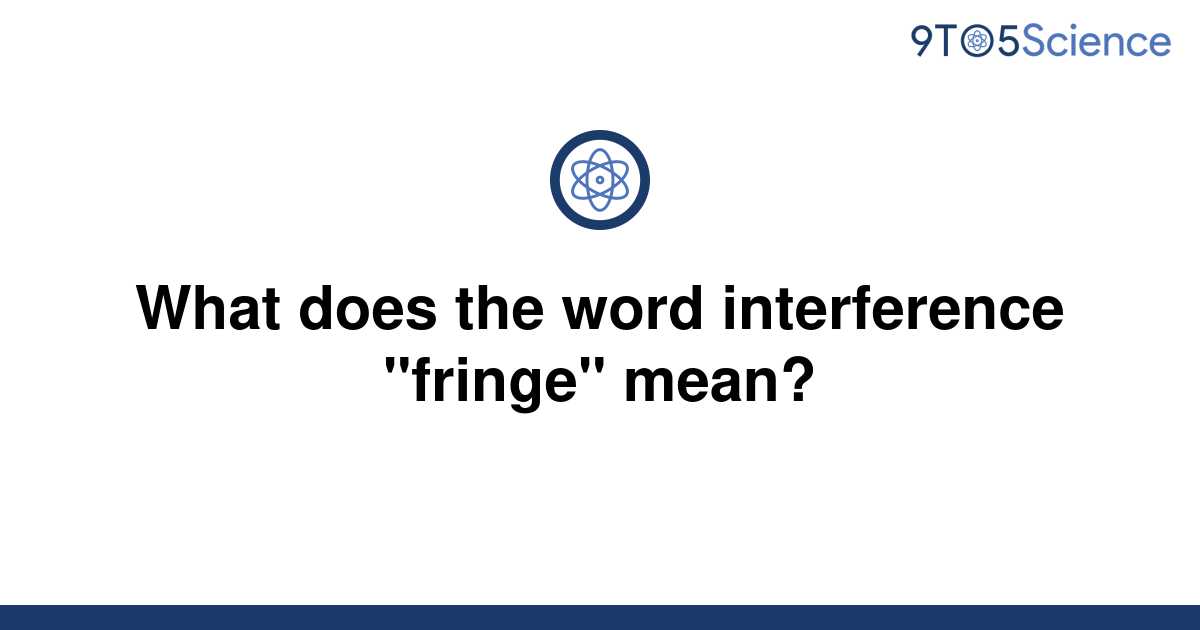 solved-what-does-the-word-interference-fringe-mean-9to5science