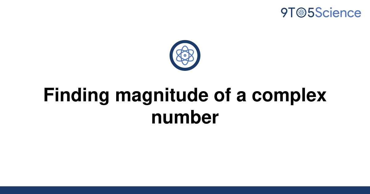 solved-finding-magnitude-of-a-complex-number-9to5science