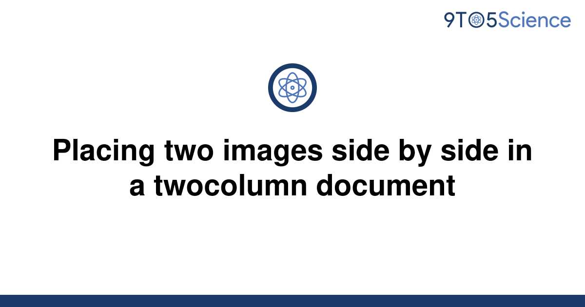 solved-placing-two-images-side-by-side-in-a-twocolumn-9to5science