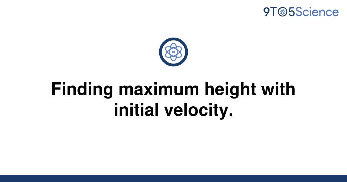 solved-finding-maximum-height-with-initial-velocity-9to5science