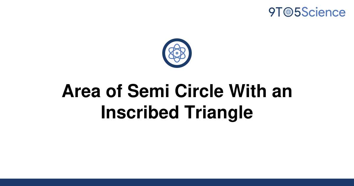 solved-area-of-semi-circle-with-an-inscribed-triangle-9to5science