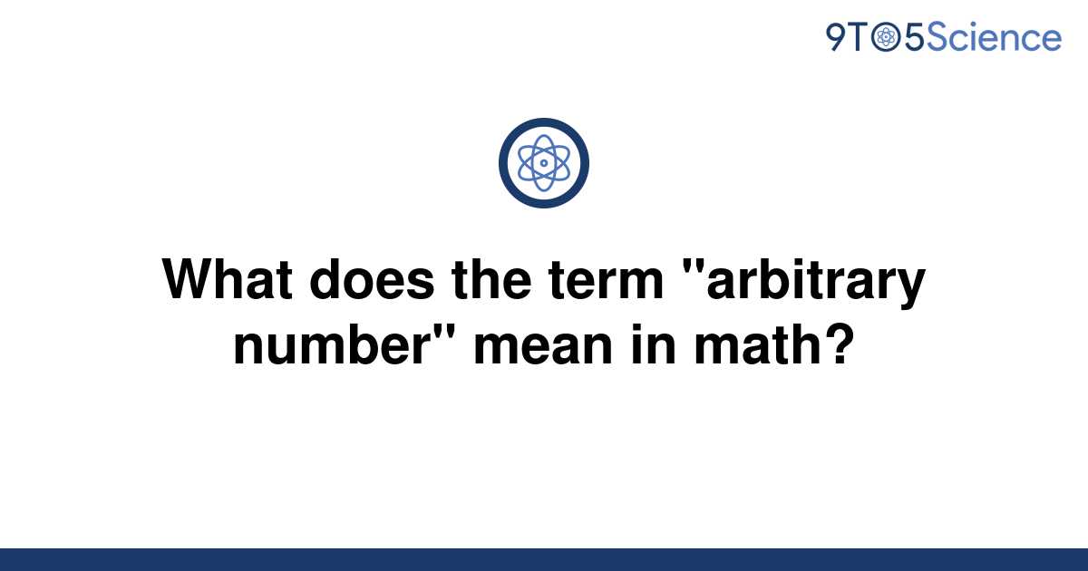 solved-what-does-the-term-arbitrary-number-mean-in-9to5science