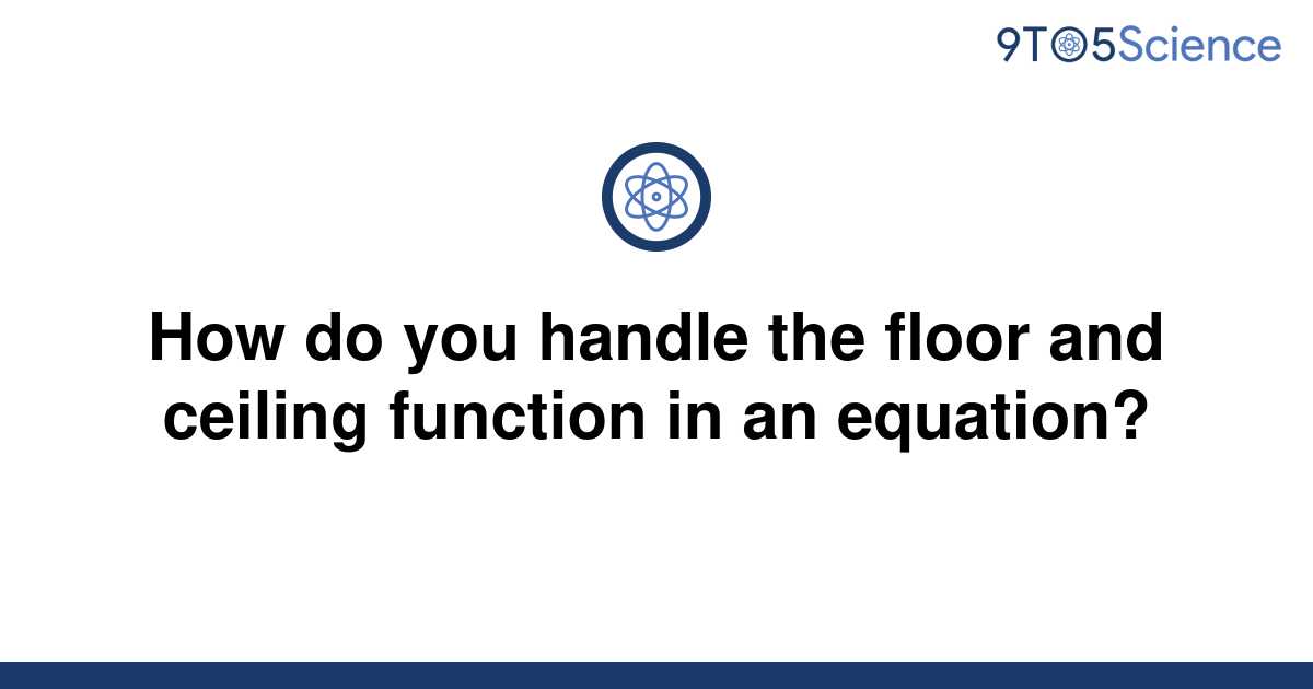 solved-how-do-you-handle-the-floor-and-ceiling-9to5science