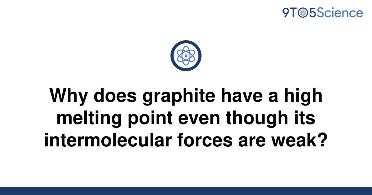 solved-why-does-graphite-have-a-high-melting-point-9to5science