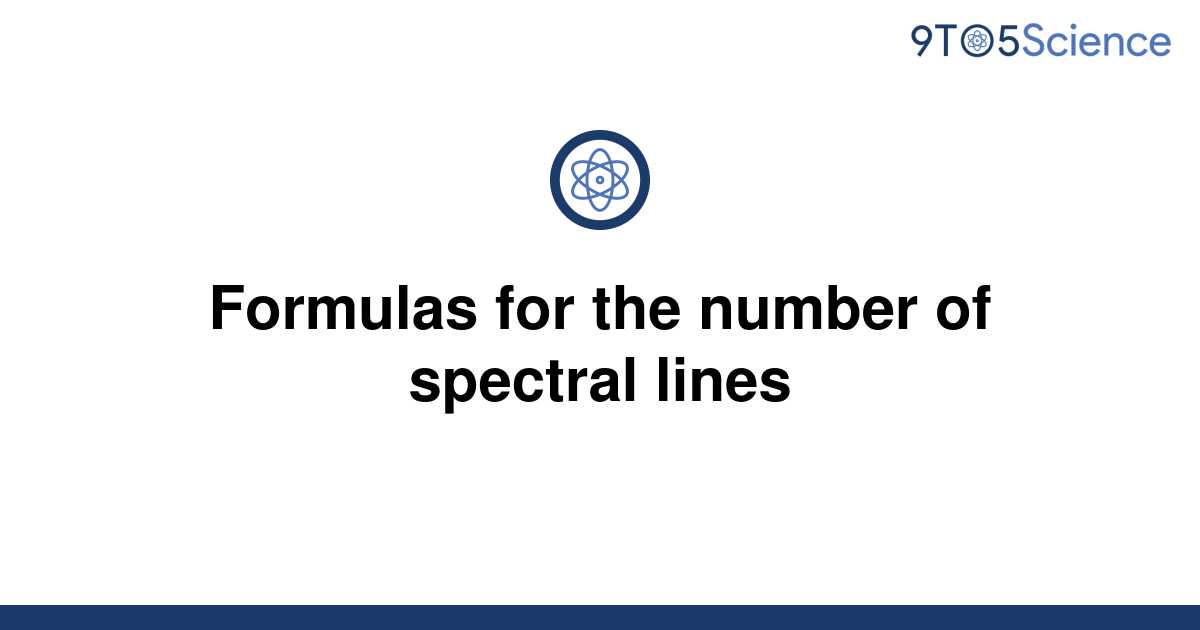  Solved Formulas For The Number Of Spectral Lines 9to5Science