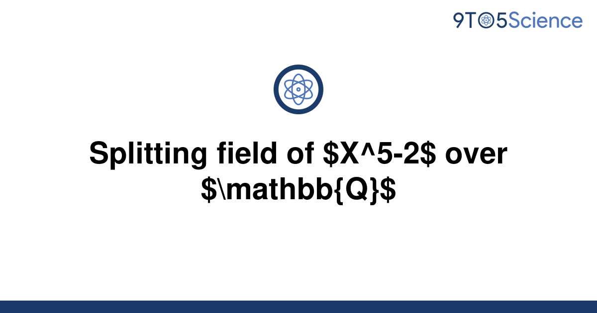 solved-splitting-field-of-x-5-2-over-mathbb-q-9to5science