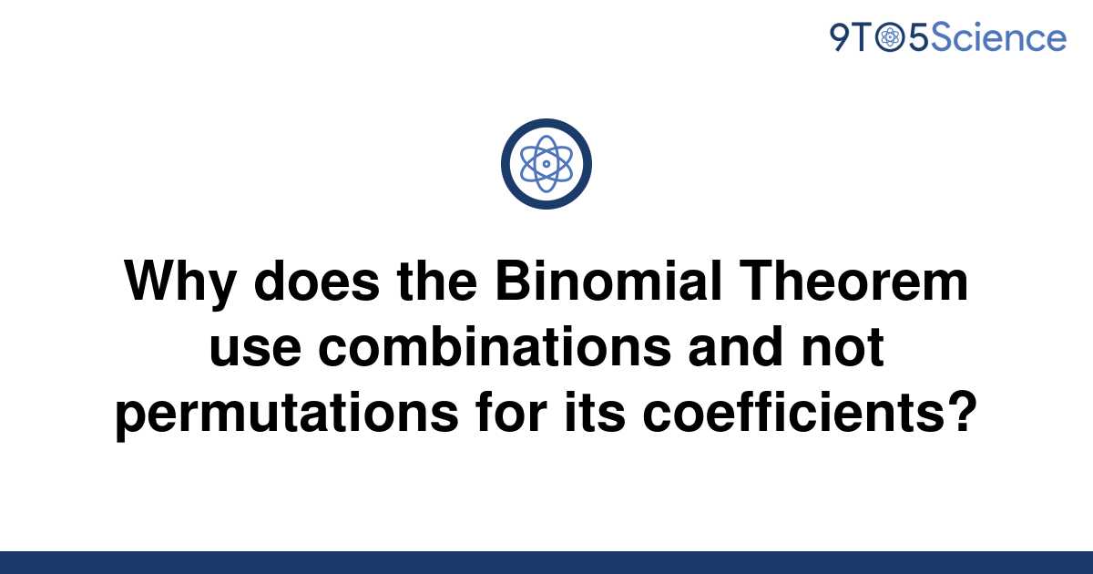 solved-why-does-the-binomial-theorem-use-combinations-9to5science