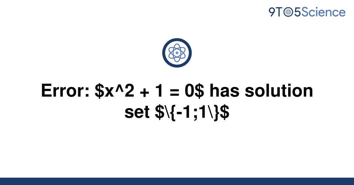 solved-error-x-2-1-0-has-solution-set-9to5science