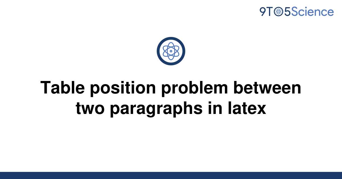 solved-table-position-problem-between-two-paragraphs-9to5science