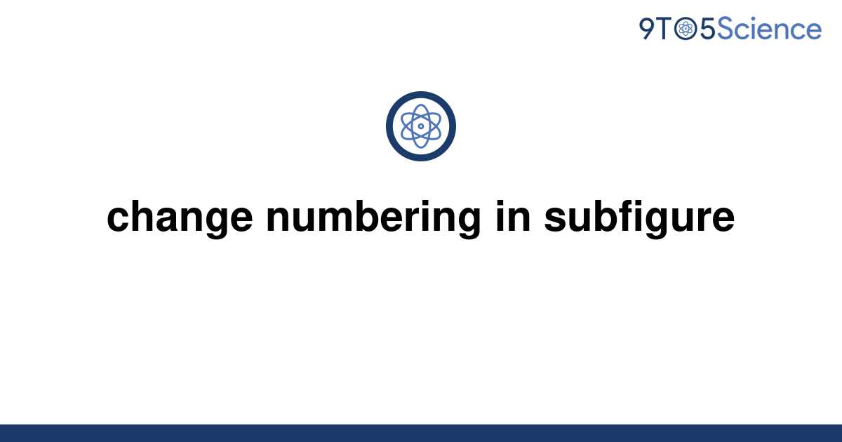 solved-change-numbering-in-subfigure-9to5science