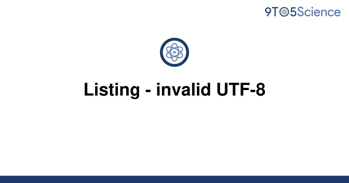 solved-listing-invalid-utf-8-9to5science