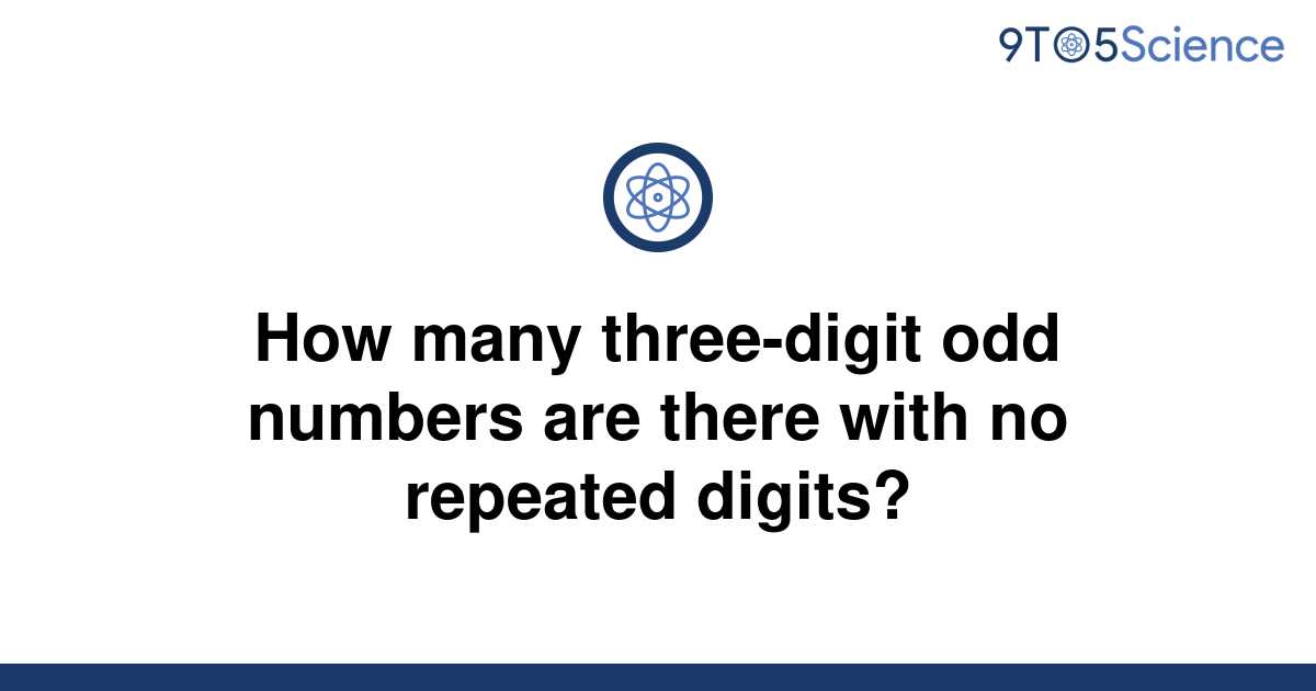 solved-how-many-three-digit-odd-numbers-are-there-with-9to5science