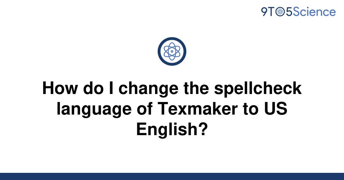 solved-how-do-i-change-the-spellcheck-language-of-9to5science
