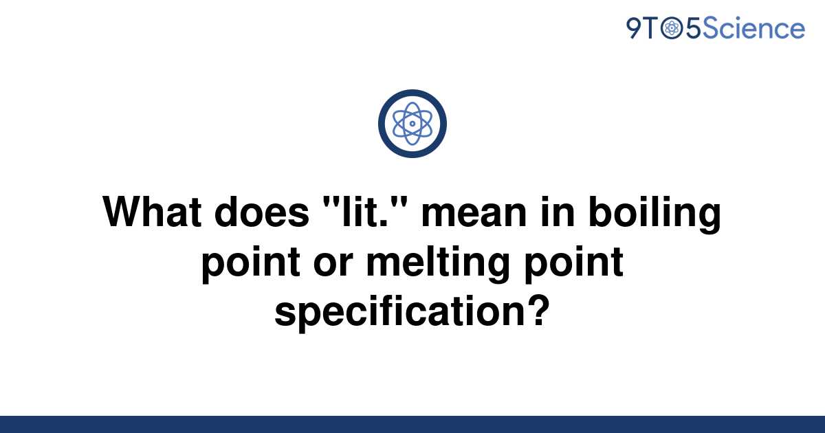 solved-what-does-lit-mean-in-boiling-point-or-9to5science