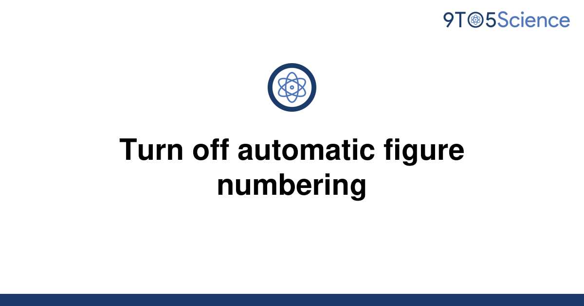 solved-turn-off-automatic-figure-numbering-9to5science