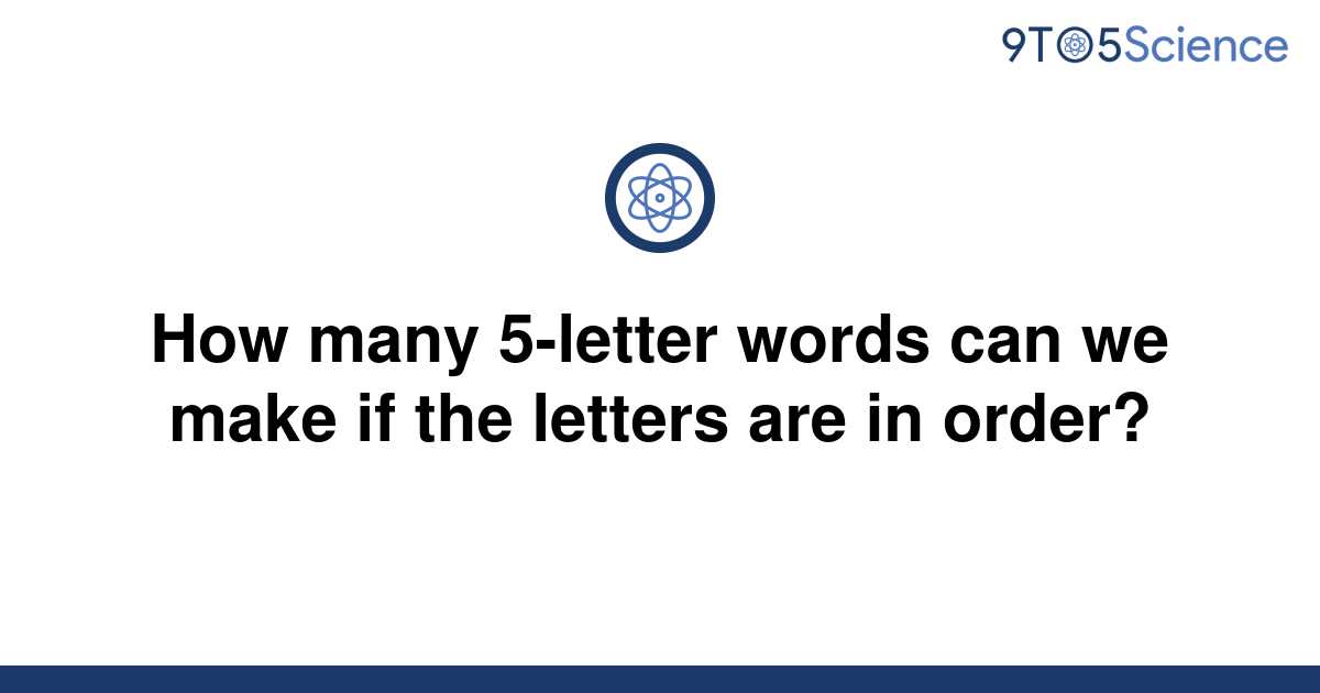 solved-how-many-5-letter-words-can-we-make-if-the-9to5science