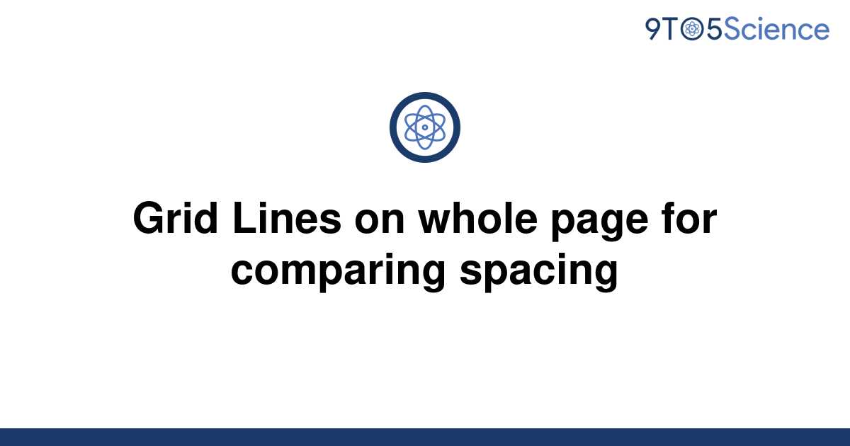 solved-grid-lines-on-whole-page-for-comparing-spacing-9to5science