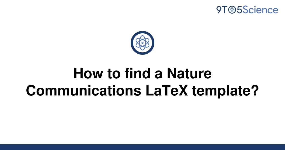 [Solved] How to find a Nature Communications LaTeX 9to5Science