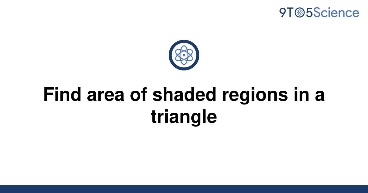 Solved Find Area Of Shaded Regions In A Triangle 9to5science 5980