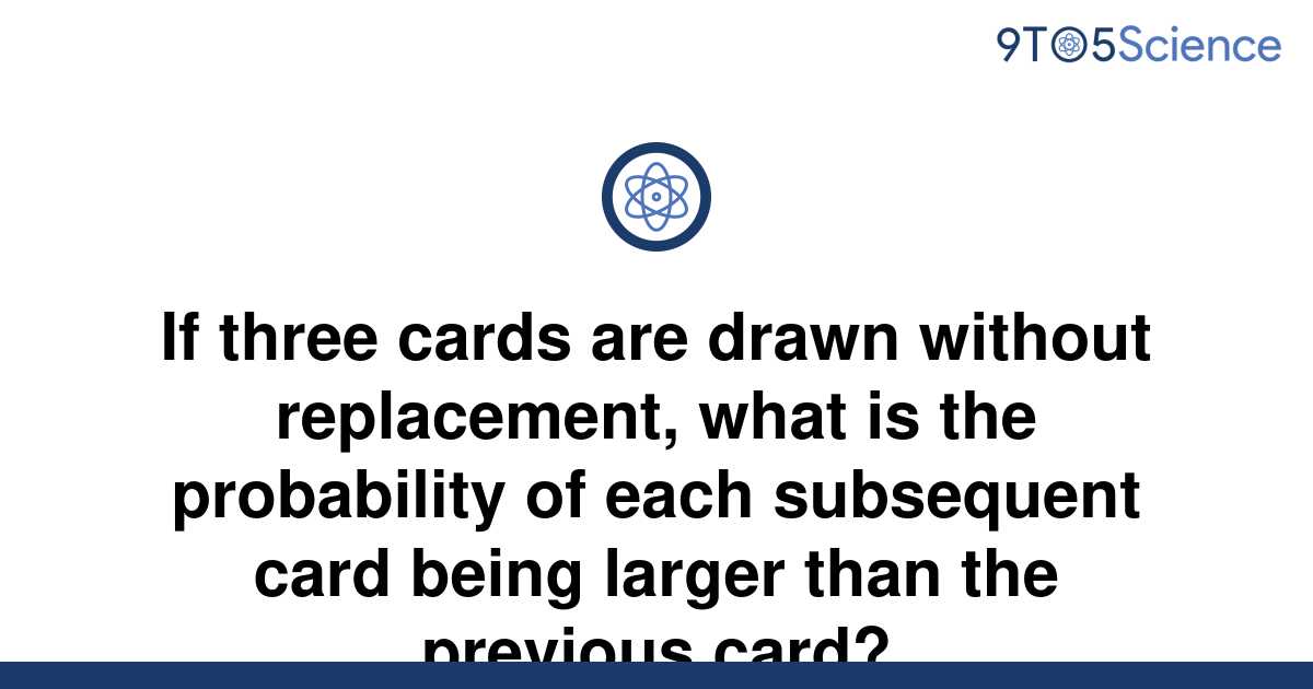 solved-if-three-cards-are-drawn-without-replacement-9to5science