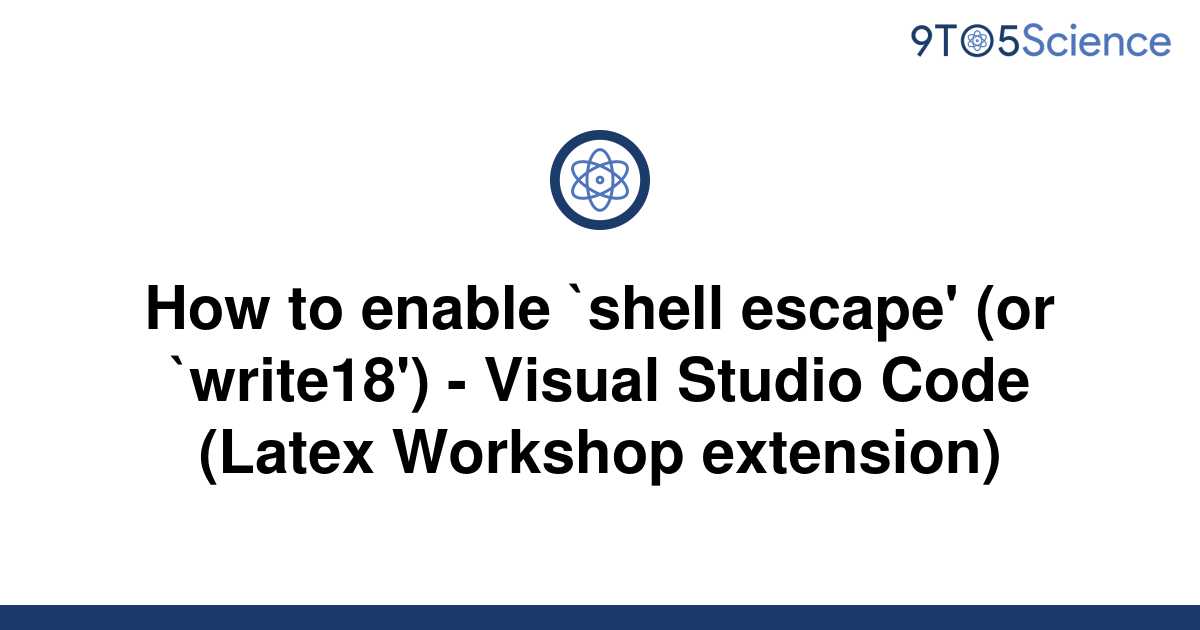  Solved How To Enable shell Escape or write18 9to5Science