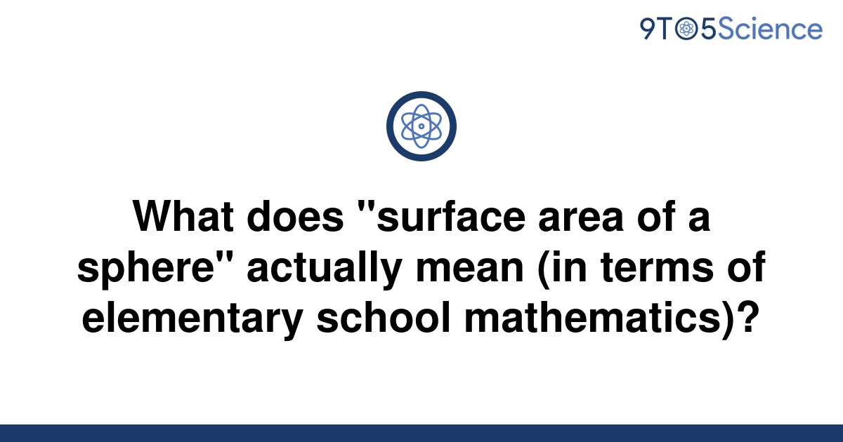 solved-what-does-surface-area-of-a-sphere-actually-9to5science