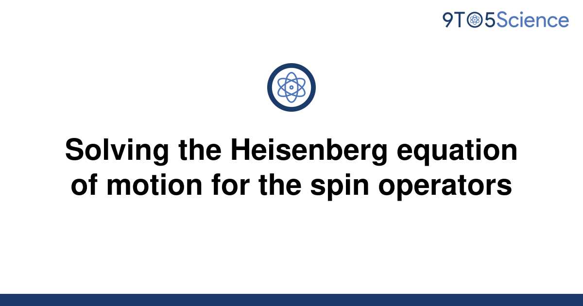 [Solved] Solving the Heisenberg equation of motion for 9to5Science