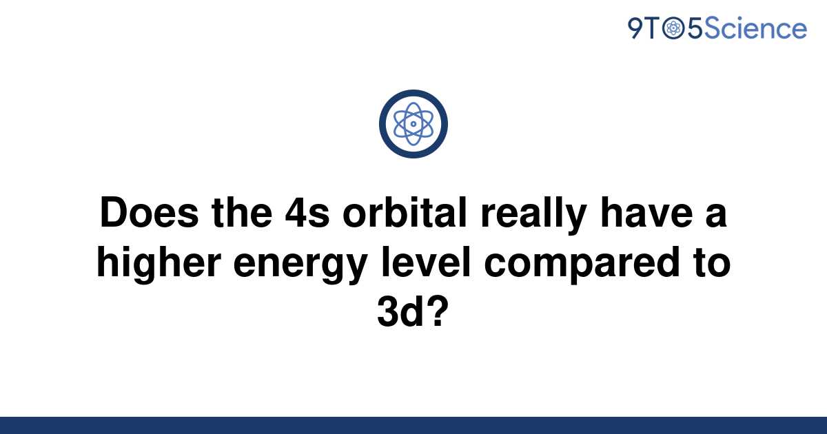 solved-does-the-4s-orbital-really-have-a-higher-energy-9to5science