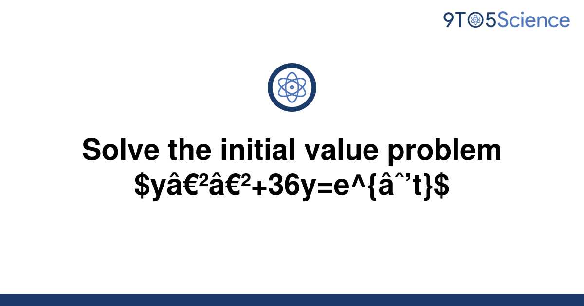 solved-solve-the-initial-value-problem-9to5science