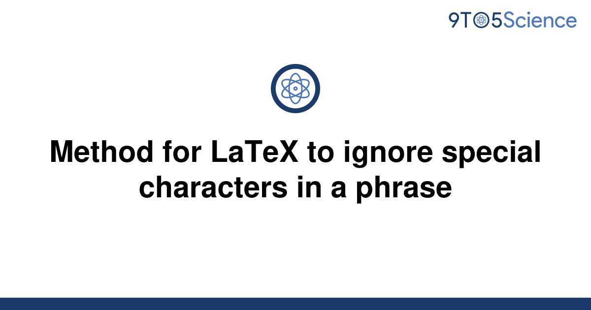 solved-method-for-latex-to-ignore-special-characters-9to5science